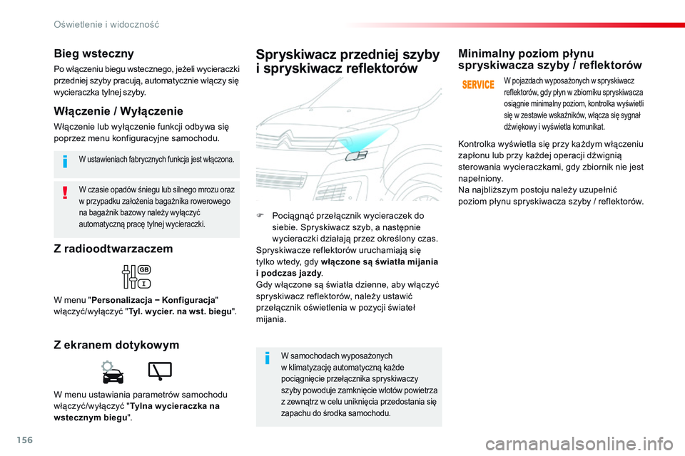 CITROEN JUMPER SPACETOURER 2017 Instrukcja obsługi (in Polish) 156
Spacetourer-VP_pl_Chap04_eclairage-et-visibilite_ed01-2016
W czasie opadów śniegu lub silnego mrozu oraz
w przypadku założenia bagażnika rowerowego
na bagażnik bazowy należy wyłączyć
CITROEN JUMPER SPACETOURER 2017 Instrukcja obsługi (in Polish) 156
Spacetourer-VP_pl_Chap04_eclairage-et-visibilite_ed01-2016
W czasie opadów śniegu lub silnego mrozu oraz
w przypadku założenia bagażnika rowerowego
na bagażnik bazowy należy wyłączyć