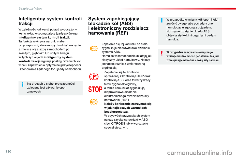 CITROEN JUMPER SPACETOURER 2017 Instrukcja obsługi (in Polish) 160
Spacetourer-VP_pl_Chap05_securite_ed01-2016
System zapobiegający
blokadzie kół (ABS)
i
e
lektroniczny rozdzielacz
hamowania (REF)
W przypadku hamowania awar yjnego
wcisnąć bardzo mocno CITROEN JUMPER SPACETOURER 2017 Instrukcja obsługi (in Polish) 160
Spacetourer-VP_pl_Chap05_securite_ed01-2016
System zapobiegający
blokadzie kół (ABS)
i
e
lektroniczny rozdzielacz
hamowania (REF)
W przypadku hamowania awar yjnego
wcisnąć bardzo mocno