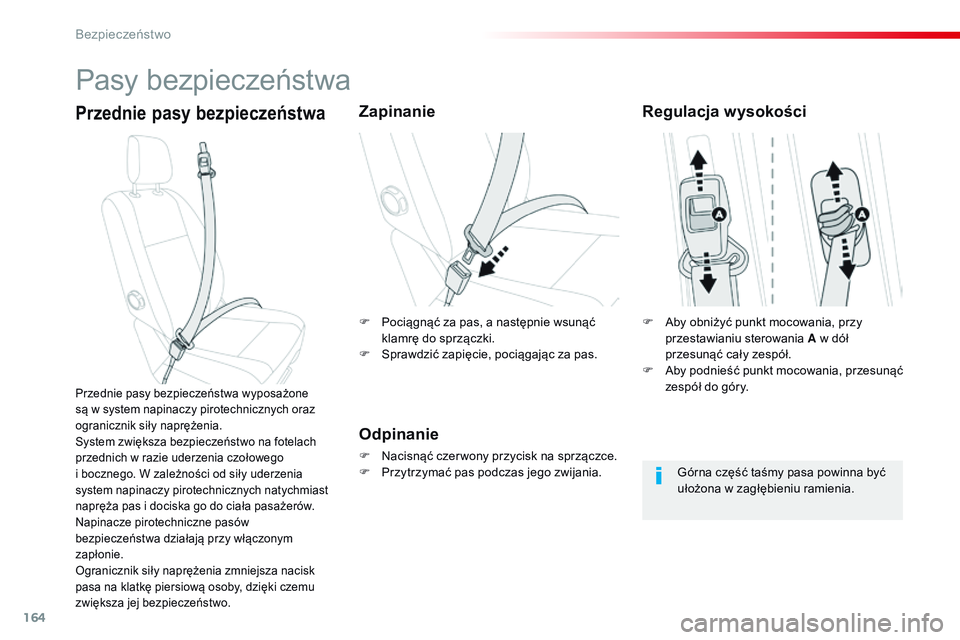 CITROEN JUMPER SPACETOURER 2017 Instrukcja obsługi (in Polish) 164
Spacetourer-VP_pl_Chap05_securite_ed01-2016
Pasy bezpieczeństwa
Przednie pasy bezpieczeństwaZapinanie
Odpinanie
F Nacisnąć czer wony przycisk na sprzączce.
F P rzytrzymać pas podczas jego zw CITROEN JUMPER SPACETOURER 2017 Instrukcja obsługi (in Polish) 164
Spacetourer-VP_pl_Chap05_securite_ed01-2016
Pasy bezpieczeństwa
Przednie pasy bezpieczeństwaZapinanie
Odpinanie
F Nacisnąć czer wony przycisk na sprzączce.
F P rzytrzymać pas podczas jego zw