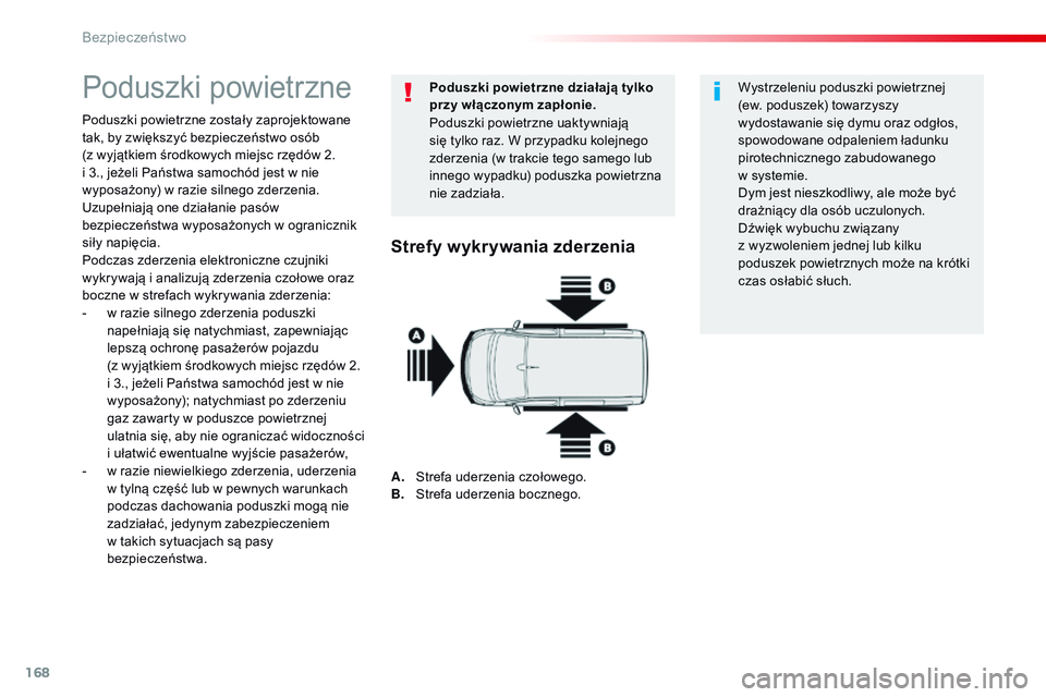 CITROEN JUMPER SPACETOURER 2017 Instrukcja obsługi (in Polish) 168
Spacetourer-VP_pl_Chap05_securite_ed01-2016
Poduszki powietrzne
Poduszki powietrzne zostały zaprojektowane
tak, by zwiększyć bezpieczeństwo osób
(z wyjątkiem środkowych miejsc rzędów CITROEN JUMPER SPACETOURER 2017 Instrukcja obsługi (in Polish) 168
Spacetourer-VP_pl_Chap05_securite_ed01-2016
Poduszki powietrzne
Poduszki powietrzne zostały zaprojektowane
tak, by zwiększyć bezpieczeństwo osób
(z wyjątkiem środkowych miejsc rzędów