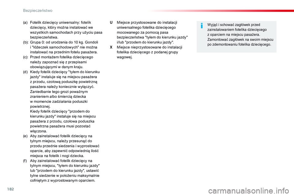 CITROEN JUMPER SPACETOURER 2017 Instrukcja obsługi (in Polish) 182
Spacetourer-VP_pl_Chap05_securite_ed01-2016
(a) Fotelik dziecięcy uniwersalny: fotelik dziecięcy, który można instalować we
wszystkich samochodach przy użyciu pasa
bezpieczeństwa.
(b):
CITROEN JUMPER SPACETOURER 2017 Instrukcja obsługi (in Polish) 182
Spacetourer-VP_pl_Chap05_securite_ed01-2016
(a) Fotelik dziecięcy uniwersalny: fotelik dziecięcy, który można instalować we
wszystkich samochodach przy użyciu pasa
bezpieczeństwa.
(b):