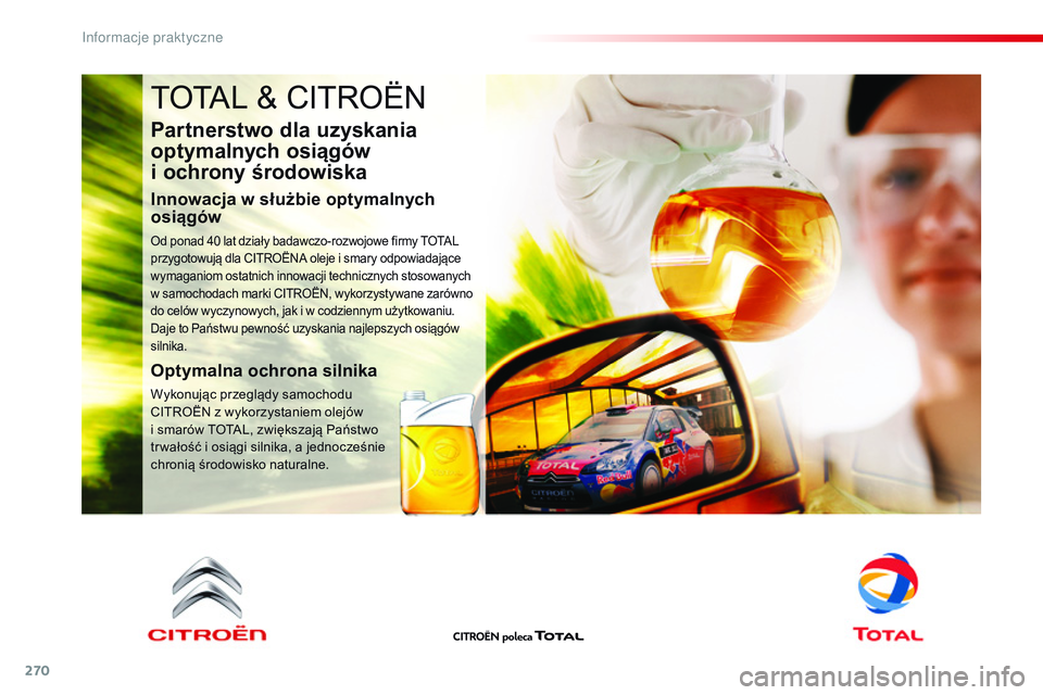 CITROEN JUMPER SPACETOURER 2017  Instrukcja obsługi (in Polish) 270
Spacetourer-VP_pl_Chap07_info-pratiques_ed01-2016
TOTAL & CITROËN
Partnerstwo dla uzyskania 
optymalnych osiągów  
i ochrony środowiska
Innowacja w służbie optymalnych 
osiągów
Od ponad 40