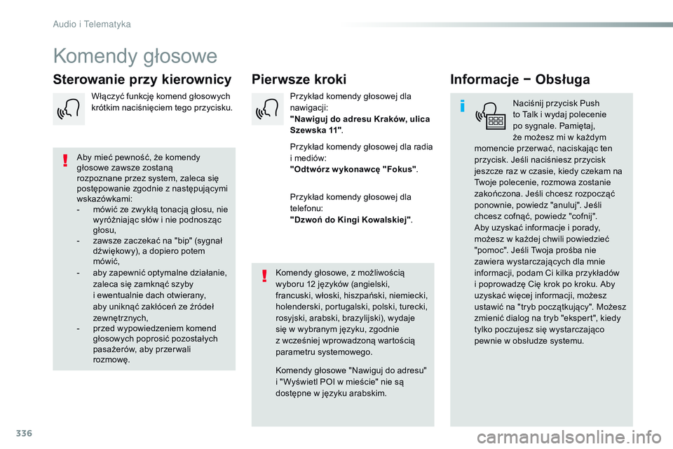 CITROEN JUMPER SPACETOURER 2017 Instrukcja obsługi (in Polish) 336
Spacetourer-VP_pl_Chap10b_NAC-1_ed01-2016
Komendy głosowe
Pierwsze kroki
Sterowanie przy kierownicy Informacje − Obsługa
Naciśnij przycisk Push
to Talk i wydaj polecenie
po sygnale. Pamięt CITROEN JUMPER SPACETOURER 2017 Instrukcja obsługi (in Polish) 336
Spacetourer-VP_pl_Chap10b_NAC-1_ed01-2016
Komendy głosowe
Pierwsze kroki
Sterowanie przy kierownicy Informacje − Obsługa
Naciśnij przycisk Push
to Talk i wydaj polecenie
po sygnale. Pamięt