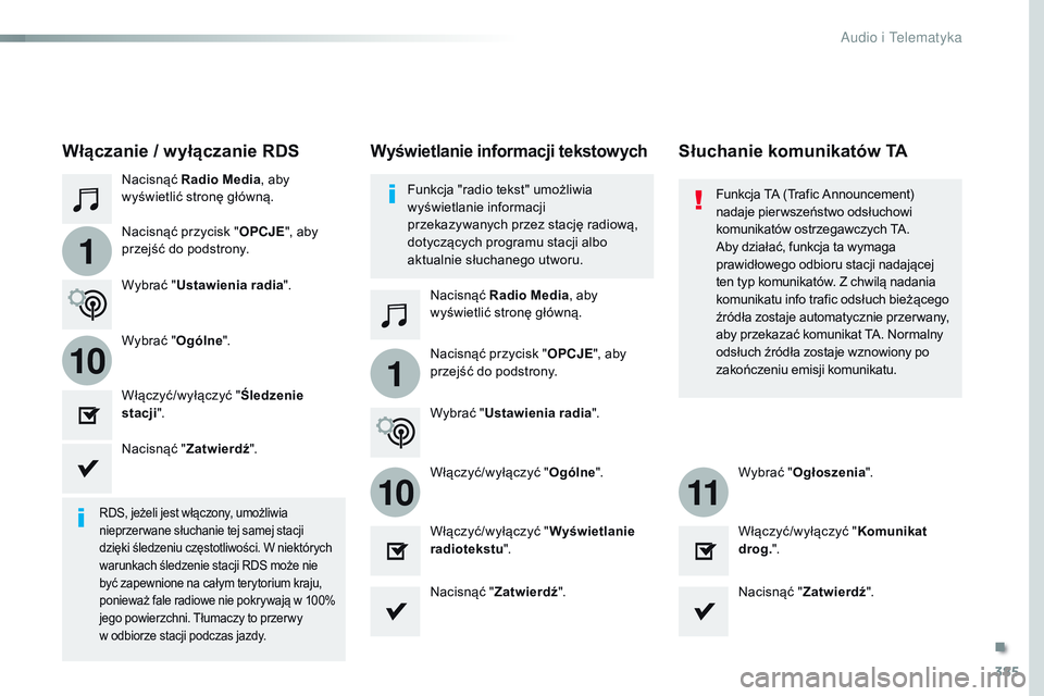 CITROEN JUMPER SPACETOURER 2017  Instrukcja obsługi (in Polish) 385
1
110
1011
Spacetourer-VP_pl_Chap10b_NAC-1_ed01-2016
Nacisnąć Radio Media , aby 
wyświetlić stronę główną.
Nacisnąć Radio Media , aby 
wyświetlić stronę główną.
Nacisnąć przycisk