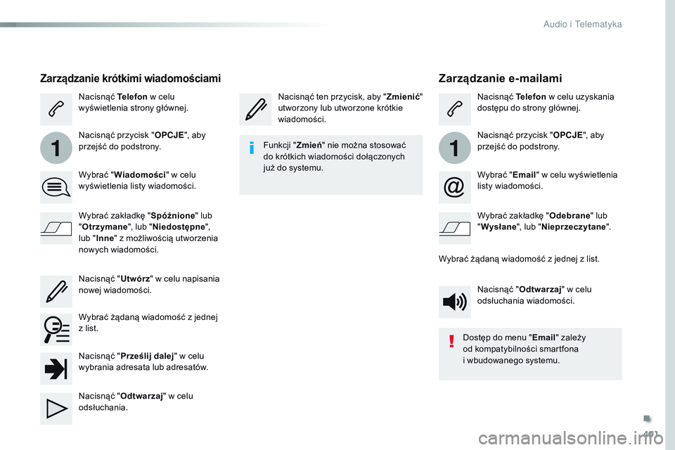 CITROEN JUMPER SPACETOURER 2017 Instrukcja obsługi (in Polish) 401
11
Spacetourer-VP_pl_Chap10b_NAC-1_ed01-2016
Zarządzanie e-mailami
Nacisnąć ten przycisk, aby "Zmienić"
utworzony lub utworzone krótkie
wiadomości. Nacisnąć
Telefon w celu uzysk CITROEN JUMPER SPACETOURER 2017 Instrukcja obsługi (in Polish) 401
11
Spacetourer-VP_pl_Chap10b_NAC-1_ed01-2016
Zarządzanie e-mailami
Nacisnąć ten przycisk, aby "Zmienić"
utworzony lub utworzone krótkie
wiadomości. Nacisnąć
Telefon w celu uzysk