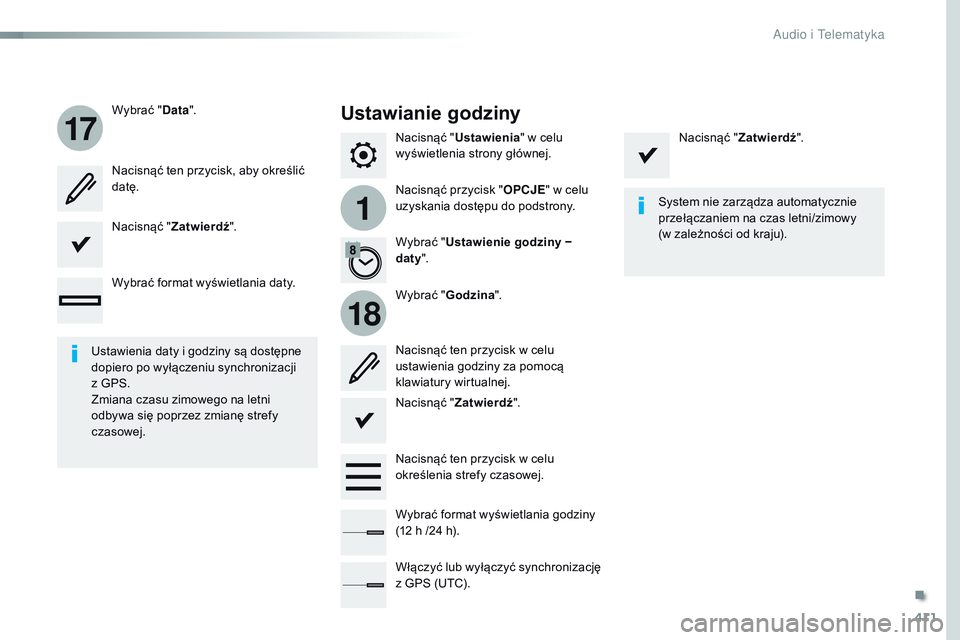 CITROEN JUMPER SPACETOURER 2017  Instrukcja obsługi (in Polish) 411
1
17
18
Spacetourer-VP_pl_Chap10b_NAC-1_ed01-2016
Nacisnąć "Ustawienia " w celu 
wyświetlenia strony głównej.
Nacisnąć przycisk " OPCJE" w celu 
uzyskania dostępu do podstr