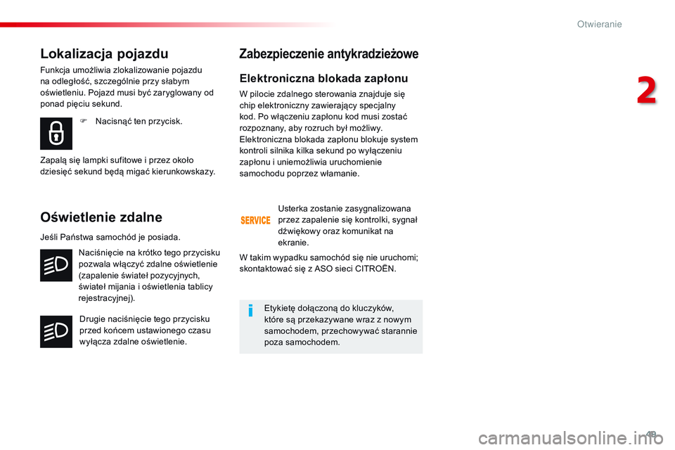 CITROEN JUMPER SPACETOURER 2017 Instrukcja obsługi (in Polish) 49
Spacetourer-VP_pl_Chap02_ouvertures_ed01-2016
Elektroniczna blokada zapłonu
W pilocie zdalnego sterowania znajduje się
chip elektroniczny zawierający specjalny
kod. Po włączeniu zapłonu kod CITROEN JUMPER SPACETOURER 2017 Instrukcja obsługi (in Polish) 49
Spacetourer-VP_pl_Chap02_ouvertures_ed01-2016
Elektroniczna blokada zapłonu
W pilocie zdalnego sterowania znajduje się
chip elektroniczny zawierający specjalny
kod. Po włączeniu zapłonu kod