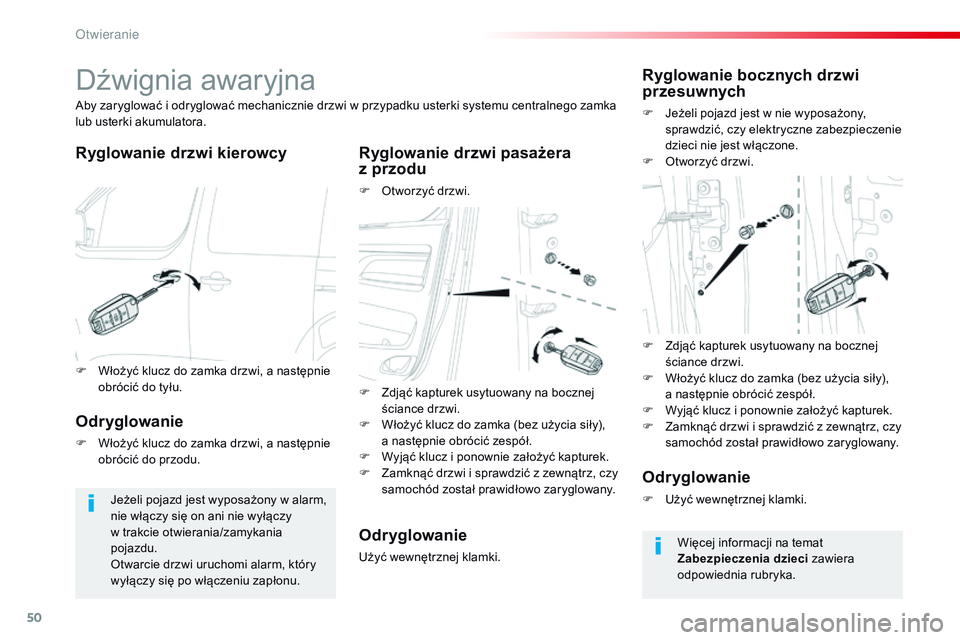 CITROEN JUMPER SPACETOURER 2017 Instrukcja obsługi (in Polish) 50
Spacetourer-VP_pl_Chap02_ouvertures_ed01-2016
Dźwignia awaryjna
Ryglowanie drzwi kierowcy Ryglowanie drzwi pasażera z przodu
F Otworzyć drzwi.
Aby zaryglować i odryglować mechanicznie drzwi w CITROEN JUMPER SPACETOURER 2017 Instrukcja obsługi (in Polish) 50
Spacetourer-VP_pl_Chap02_ouvertures_ed01-2016
Dźwignia awaryjna
Ryglowanie drzwi kierowcy Ryglowanie drzwi pasażera z przodu
F Otworzyć drzwi.
Aby zaryglować i odryglować mechanicznie drzwi w