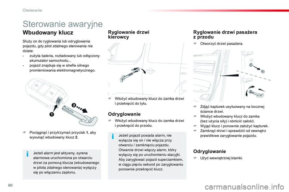 CITROEN JUMPER SPACETOURER 2017 Instrukcja obsługi (in Polish) 60
Spacetourer-VP_pl_Chap02_ouvertures_ed01-2016
Sterowanie awaryjne
Jeżeli alarm jest aktywny, syrena
alarmowa uruchomiona po otwarciu
drzwi za pomocą klucza (wbudowanego
w pilota zdalnego stero CITROEN JUMPER SPACETOURER 2017 Instrukcja obsługi (in Polish) 60
Spacetourer-VP_pl_Chap02_ouvertures_ed01-2016
Sterowanie awaryjne
Jeżeli alarm jest aktywny, syrena
alarmowa uruchomiona po otwarciu
drzwi za pomocą klucza (wbudowanego
w pilota zdalnego stero