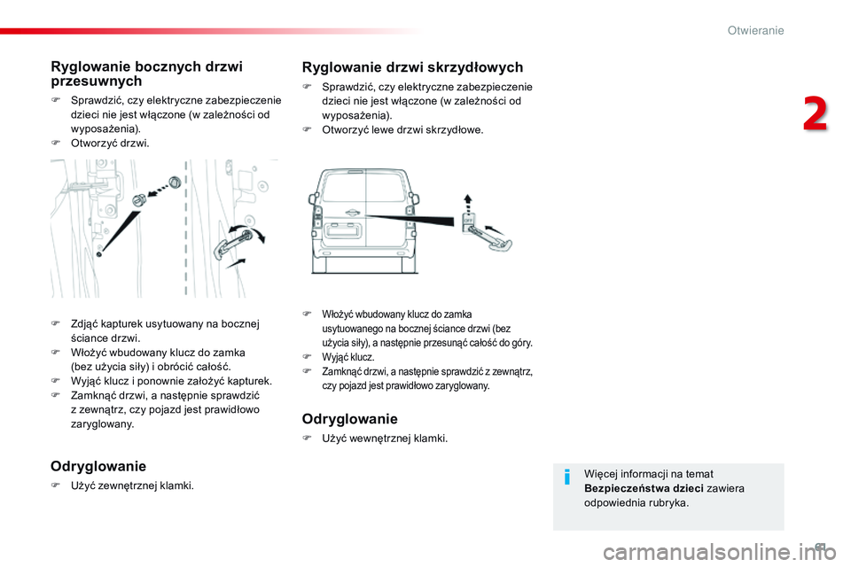 CITROEN JUMPER SPACETOURER 2017 Instrukcja obsługi (in Polish) 61
Spacetourer-VP_pl_Chap02_ouvertures_ed01-2016
Więcej informacji na temat
Bezpieczeństwa dzieci zawiera
odpowiednia rubryka.
Ryglowanie bocznych drzwi
przesuwnych
F Sprawdzić, czy elektryczne CITROEN JUMPER SPACETOURER 2017 Instrukcja obsługi (in Polish) 61
Spacetourer-VP_pl_Chap02_ouvertures_ed01-2016
Więcej informacji na temat
Bezpieczeństwa dzieci zawiera
odpowiednia rubryka.
Ryglowanie bocznych drzwi
przesuwnych
F Sprawdzić, czy elektryczne