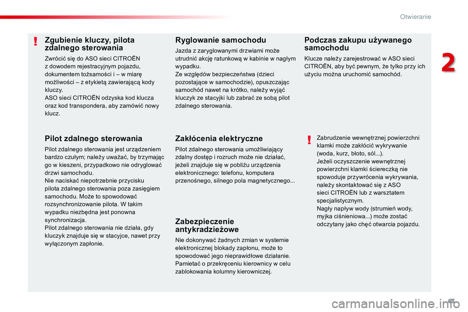 CITROEN JUMPER SPACETOURER 2017 Instrukcja obsługi (in Polish) 63
Spacetourer-VP_pl_Chap02_ouvertures_ed01-2016
Zgubienie kluczy, pilota
zdalnego sterowania
Zwrócić się do ASO sieci CITROËN
z dowodem rejestracyjnym pojazdu,
dokumentem tożsamości i – w CITROEN JUMPER SPACETOURER 2017 Instrukcja obsługi (in Polish) 63
Spacetourer-VP_pl_Chap02_ouvertures_ed01-2016
Zgubienie kluczy, pilota
zdalnego sterowania
Zwrócić się do ASO sieci CITROËN
z dowodem rejestracyjnym pojazdu,
dokumentem tożsamości i – w