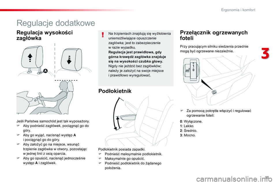 CITROEN JUMPER SPACETOURER 2017 Instrukcja obsługi (in Polish) 91
Spacetourer-VP_pl_Chap03_ergonomie-et-confort_ed01-2016
Przy pracującym silniku siedzenia przednie
mogą być ogrzewane niezależnie.
Przełącznik ogrzewanych
foteli
Jeśli Państwa samochód j CITROEN JUMPER SPACETOURER 2017 Instrukcja obsługi (in Polish) 91
Spacetourer-VP_pl_Chap03_ergonomie-et-confort_ed01-2016
Przy pracującym silniku siedzenia przednie
mogą być ogrzewane niezależnie.
Przełącznik ogrzewanych
foteli
Jeśli Państwa samochód j