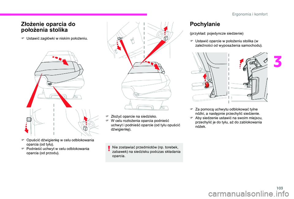 CITROEN JUMPER DISPATCH 2018  Instrukcja obsługi (in Polish) 103
Złożenie oparcia do 
położenia stolika
F Ustawić zagłówki w  niskim położeniu.
F  
O
 puścić dźwigienkę w   celu odblokowania 
oparcia (od tyłu).
F
 
P
 odnieść uchwyt w   celu odb