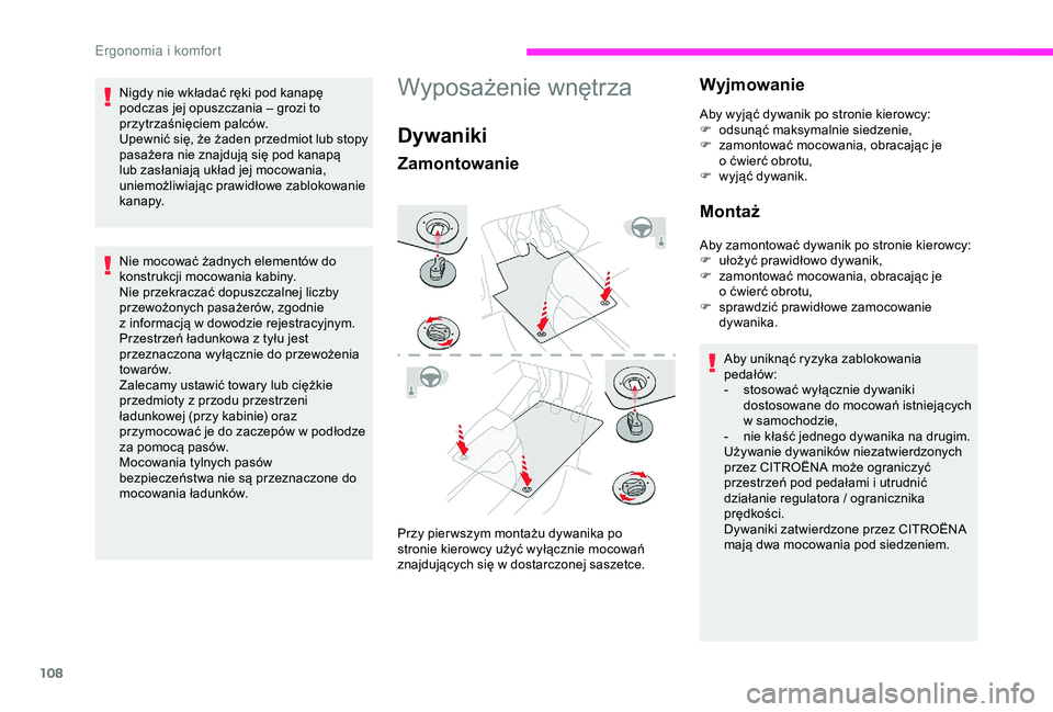 CITROEN JUMPER DISPATCH 2018 Instrukcja obsługi (in Polish) 108
Nie mocować żadnych elementów do
konstrukcji mocowania kabiny.
Nie przekraczać dopuszczalnej liczby
przewożonych pasażerów, zgodnie
z informacją w dowodzie rejestracyjnym.
Przestrze CITROEN JUMPER DISPATCH 2018 Instrukcja obsługi (in Polish) 108
Nie mocować żadnych elementów do
konstrukcji mocowania kabiny.
Nie przekraczać dopuszczalnej liczby
przewożonych pasażerów, zgodnie
z informacją w dowodzie rejestracyjnym.
Przestrze