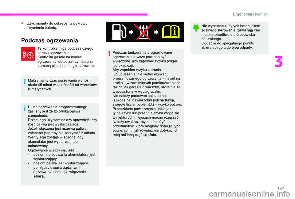 CITROEN JUMPER DISPATCH 2018 Instrukcja obsługi (in Polish) 127
F Użyć monety do odkręcenia pokrywy i wymienić baterię.
Podczas ogrzewania
Ta kontrolka miga podczas całego
okresu ogrzewania.
Kontrolka gaśnie na koniec
ogrzewania lub po zatrzymaniu z CITROEN JUMPER DISPATCH 2018 Instrukcja obsługi (in Polish) 127
F Użyć monety do odkręcenia pokrywy i wymienić baterię.
Podczas ogrzewania
Ta kontrolka miga podczas całego
okresu ogrzewania.
Kontrolka gaśnie na koniec
ogrzewania lub po zatrzymaniu z