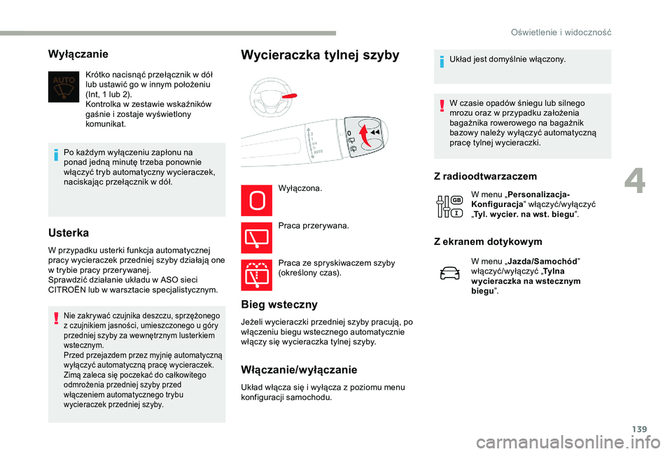 CITROEN JUMPER DISPATCH 2018 Instrukcja obsługi (in Polish) 139
Wyłączanie
Krótko nacisnąć przełącznik w dół
l ub ustawić go w innym położeniu
(Int, 1 lub 2).
Kontrolka w
zestawie wskaźników
gaśnie i
zostaje wyświetlony
komunikat.
Po CITROEN JUMPER DISPATCH 2018 Instrukcja obsługi (in Polish) 139
Wyłączanie
Krótko nacisnąć przełącznik w dół
l ub ustawić go w innym położeniu
(Int, 1 lub 2).
Kontrolka w
zestawie wskaźników
gaśnie i
zostaje wyświetlony
komunikat.
Po