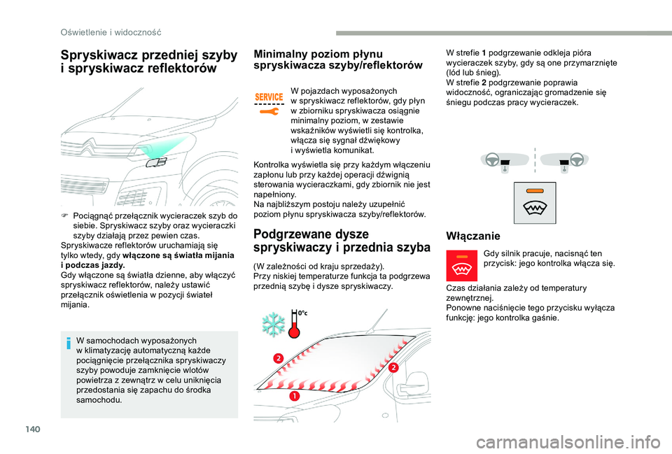 CITROEN JUMPER DISPATCH 2018 Instrukcja obsługi (in Polish) 140
Spryskiwacz przedniej szyby
i
s
pryskiwacz reflektorów
W samochodach wyposażonych
w
klimatyzację automatyczną każde
pociągnięcie przełącznika spryskiwaczy
szyby powoduje zamknięc CITROEN JUMPER DISPATCH 2018 Instrukcja obsługi (in Polish) 140
Spryskiwacz przedniej szyby
i
s
pryskiwacz reflektorów
W samochodach wyposażonych
w
klimatyzację automatyczną każde
pociągnięcie przełącznika spryskiwaczy
szyby powoduje zamknięc