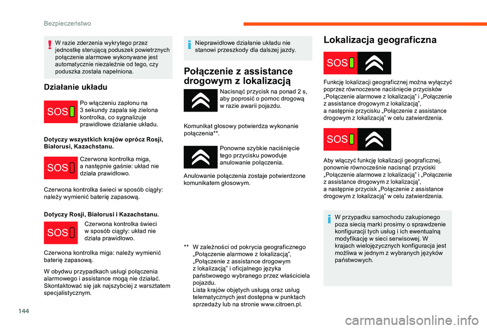 CITROEN JUMPER DISPATCH 2018 Instrukcja obsługi (in Polish) 144
Lokalizacja geograficzna
Nacisnąć przycisk na ponad 2 s,
aby poprosić o pomoc drogową
w
razie awarii pojazdu.
Komunikat głosowy potwierdza wykonanie
p o ł ą c ze ni a* *. Ponowne szyb CITROEN JUMPER DISPATCH 2018 Instrukcja obsługi (in Polish) 144
Lokalizacja geograficzna
Nacisnąć przycisk na ponad 2 s,
aby poprosić o pomoc drogową
w
razie awarii pojazdu.
Komunikat głosowy potwierdza wykonanie
p o ł ą c ze ni a* *. Ponowne szyb