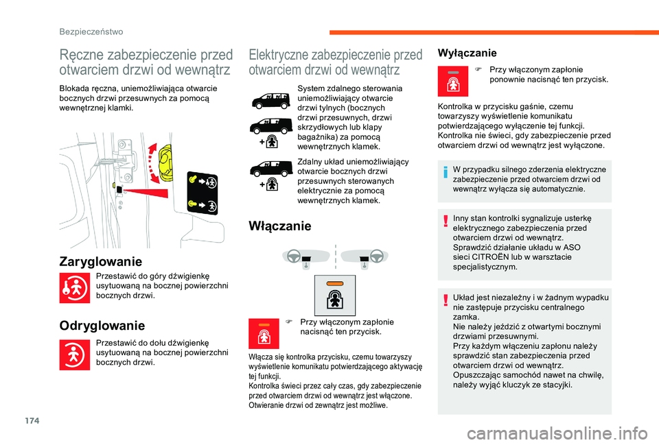CITROEN JUMPER DISPATCH 2018 Instrukcja obsługi (in Polish) 174
Ręczne zabezpieczenie przed
otwarciem drzwi od wewnątrz
Blokada ręczna, uniemożliwiająca otwarcie
bocznych drzwi przesuwnych za pomocą
wewnętrznej klamki.
Elektryczne zabezpieczenie prze CITROEN JUMPER DISPATCH 2018 Instrukcja obsługi (in Polish) 174
Ręczne zabezpieczenie przed
otwarciem drzwi od wewnątrz
Blokada ręczna, uniemożliwiająca otwarcie
bocznych drzwi przesuwnych za pomocą
wewnętrznej klamki.
Elektryczne zabezpieczenie prze