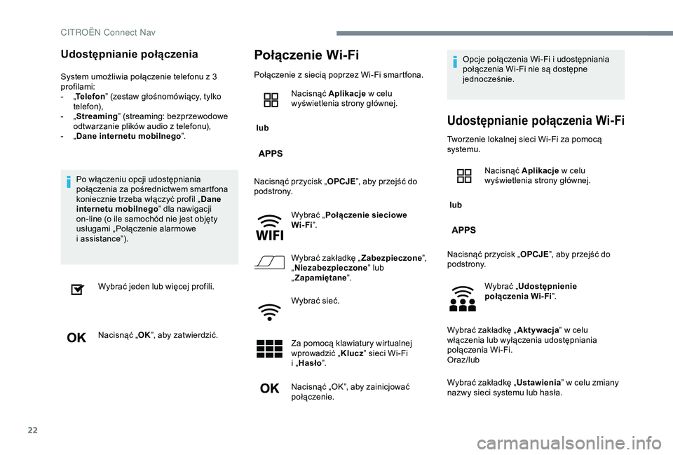 CITROEN JUMPER DISPATCH 2018 Instrukcja obsługi (in Polish) 22
Udostępnianie połączenia
System umożliwia połączenie telefonu z 3
p rofilami:
-
„T
elefon ” (zestaw głośnomówiący, tylko
telefon),
-
„ S
treaming” (streaming: bezprzewodow CITROEN JUMPER DISPATCH 2018 Instrukcja obsługi (in Polish) 22
Udostępnianie połączenia
System umożliwia połączenie telefonu z 3
p rofilami:
-
„T
elefon ” (zestaw głośnomówiący, tylko
telefon),
-
„ S
treaming” (streaming: bezprzewodow