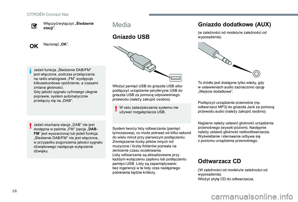 CITROEN JUMPER DISPATCH 2018 Instrukcja obsługi (in Polish) 26
Włączyć/wyłączyć „Śledzenie
stacji ”.
Nacisnąć „ OK”.
Jeżeli funkcja „Śledzenie DAB/FM”
jest włączona, podczas przełączania
na radio analogowe „FM” występuje
kil CITROEN JUMPER DISPATCH 2018 Instrukcja obsługi (in Polish) 26
Włączyć/wyłączyć „Śledzenie
stacji ”.
Nacisnąć „ OK”.
Jeżeli funkcja „Śledzenie DAB/FM”
jest włączona, podczas przełączania
na radio analogowe „FM” występuje
kil