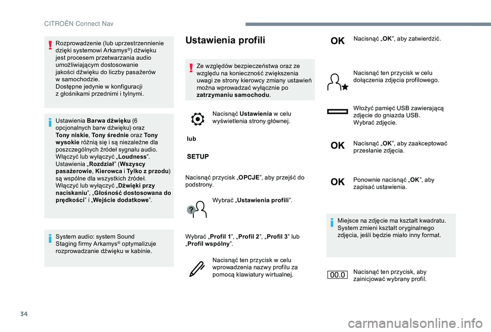 CITROEN JUMPER DISPATCH 2018 Instrukcja obsługi (in Polish) 34
Rozprowadzenie (lub uprzestrzennienie
dzięki systemowi Arkamys©) dźwięku
jest procesem przetwarzania audio
umożliwiającym dostosowanie
jakości dźwięku do liczby pasażerów
w
samoch CITROEN JUMPER DISPATCH 2018 Instrukcja obsługi (in Polish) 34
Rozprowadzenie (lub uprzestrzennienie
dzięki systemowi Arkamys©) dźwięku
jest procesem przetwarzania audio
umożliwiającym dostosowanie
jakości dźwięku do liczby pasażerów
w
samoch