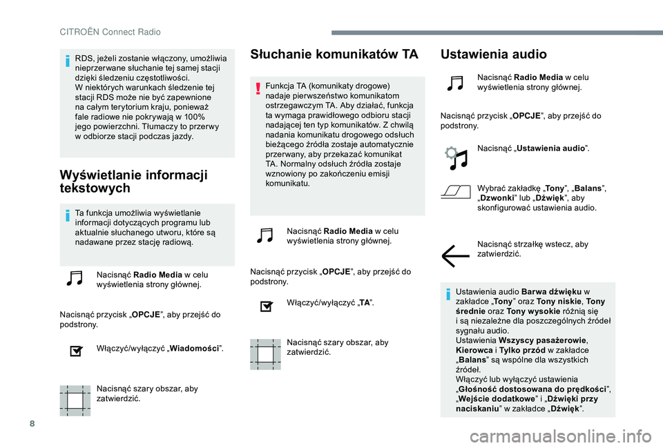 CITROEN JUMPER DISPATCH 2018 Instrukcja obsługi (in Polish) 8
RDS, jeżeli zostanie włączony, umożliwia
nieprzer wane słuchanie tej samej stacji
dzięki śledzeniu częstotliwości.
W niektórych warunkach śledzenie tej
stacji RDS może nie być zape CITROEN JUMPER DISPATCH 2018 Instrukcja obsługi (in Polish) 8
RDS, jeżeli zostanie włączony, umożliwia
nieprzer wane słuchanie tej samej stacji
dzięki śledzeniu częstotliwości.
W niektórych warunkach śledzenie tej
stacji RDS może nie być zape
