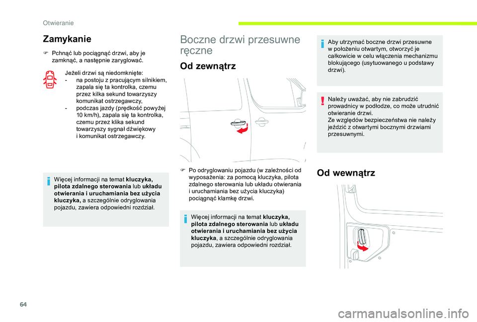CITROEN JUMPER DISPATCH 2018 Instrukcja obsługi (in Polish) 64
Zamykanie
F Pchnąć lub pociągnąć drzwi, aby je zamknąć, a następnie zaryglować.
Jeżeli drzwi są niedomknięte:
-
n
a postoju z pracującym silnikiem,
zapala się ta kontrolka, cz CITROEN JUMPER DISPATCH 2018 Instrukcja obsługi (in Polish) 64
Zamykanie
F Pchnąć lub pociągnąć drzwi, aby je zamknąć, a następnie zaryglować.
Jeżeli drzwi są niedomknięte:
-
n
a postoju z pracującym silnikiem,
zapala się ta kontrolka, cz