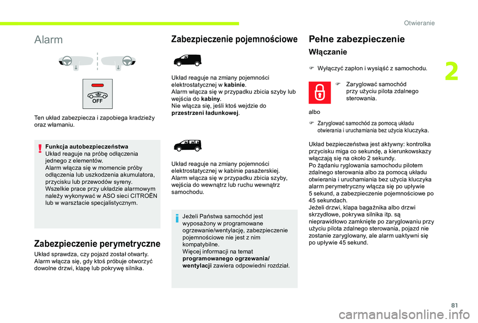 CITROEN JUMPER DISPATCH 2018 Instrukcja obsługi (in Polish) 81
Alarm
Ten układ zabezpiecza i zapobiega kradzieży
o raz włamaniu.
Funkcja autobezpieczeństwa
Układ reaguje na próbę odłączenia
jednego z
elementów.
Alarm włącza się w
momencie pr CITROEN JUMPER DISPATCH 2018 Instrukcja obsługi (in Polish) 81
Alarm
Ten układ zabezpiecza i zapobiega kradzieży
o raz włamaniu.
Funkcja autobezpieczeństwa
Układ reaguje na próbę odłączenia
jednego z
elementów.
Alarm włącza się w
momencie pr
