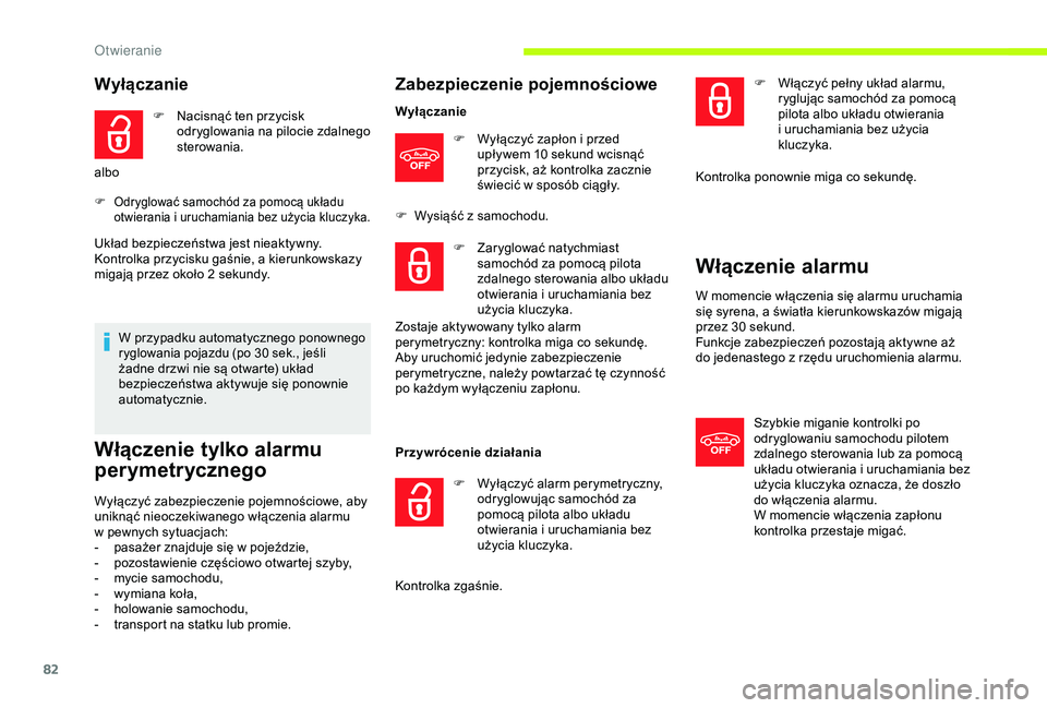 CITROEN JUMPER DISPATCH 2018 Instrukcja obsługi (in Polish) 82
Wyłączanie
F Nacisnąć ten przycisk odryglowania na pilocie zdalnego
sterowania.
albo
F Odryglować samochód za pomocą układu otwierania i uruchamiania bez użycia kluczyka.
Układ bezpiecz CITROEN JUMPER DISPATCH 2018 Instrukcja obsługi (in Polish) 82
Wyłączanie
F Nacisnąć ten przycisk odryglowania na pilocie zdalnego
sterowania.
albo
F Odryglować samochód za pomocą układu otwierania i uruchamiania bez użycia kluczyka.
Układ bezpiecz