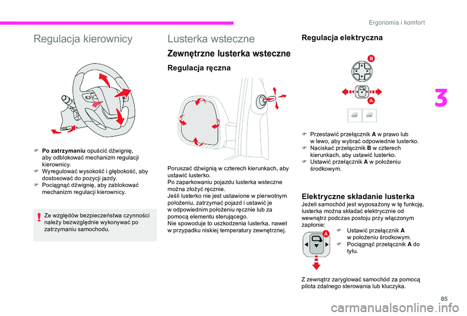 CITROEN JUMPER DISPATCH 2018 Instrukcja obsługi (in Polish) 85
Regulacja kierownicy
F Po zatrzymaniu opuścić dźwignię, aby odblokować mechanizm regulacji
kierownicy.
F
W
yregulować wysokość i głębokość, aby
dostosować do pozycji jazdy.
F
CITROEN JUMPER DISPATCH 2018 Instrukcja obsługi (in Polish) 85
Regulacja kierownicy
F Po zatrzymaniu opuścić dźwignię, aby odblokować mechanizm regulacji
kierownicy.
F
W
yregulować wysokość i głębokość, aby
dostosować do pozycji jazdy.
F