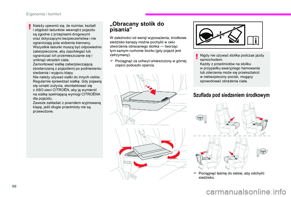 CITROEN JUMPER DISPATCH 2018 Instrukcja obsługi (in Polish) 98
Należy upewnić się, że rozmiar, kształt
i objętość ładunków wewnątrz pojazdu
są zgodne z
przepisami drogowymi
oraz dotyczącymi bezpieczeństwa i
nie
ograniczają pola widzenia CITROEN JUMPER DISPATCH 2018 Instrukcja obsługi (in Polish) 98
Należy upewnić się, że rozmiar, kształt
i objętość ładunków wewnątrz pojazdu
są zgodne z
przepisami drogowymi
oraz dotyczącymi bezpieczeństwa i
nie
ograniczają pola widzenia