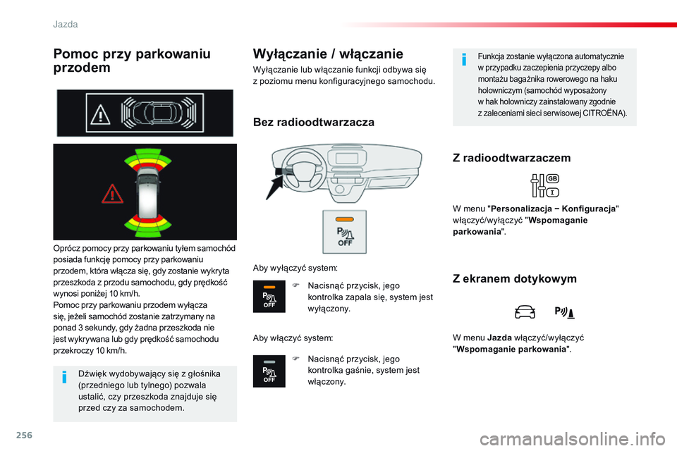 CITROEN JUMPER DISPATCH 2017 Instrukcja obsługi (in Polish) 256
Jumpy _pl_Chap06_conduite_ed01-2016
Pomoc przy parkowaniu
przodem
Oprócz pomocy przy parkowaniu tyłem samochód
posiada funkcję pomocy przy parkowaniu
przodem, która włącza się, gdy zost CITROEN JUMPER DISPATCH 2017 Instrukcja obsługi (in Polish) 256
Jumpy _pl_Chap06_conduite_ed01-2016
Pomoc przy parkowaniu
przodem
Oprócz pomocy przy parkowaniu tyłem samochód
posiada funkcję pomocy przy parkowaniu
przodem, która włącza się, gdy zost