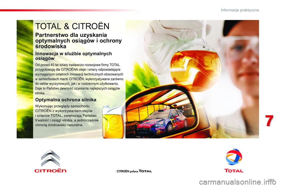 CITROEN JUMPER DISPATCH 2017  Instrukcja obsługi (in Polish) 275
Jumpy _pl_Chap07_info-pratiques_ed01-2016
TOTAL & CITROËN
Partnerstwo dla uzyskania 
optymalnych osiągów i 
o
 chrony 
środowiska
Innowacja w służbie optymalnych 
o siągów
Od ponad 40 lat 