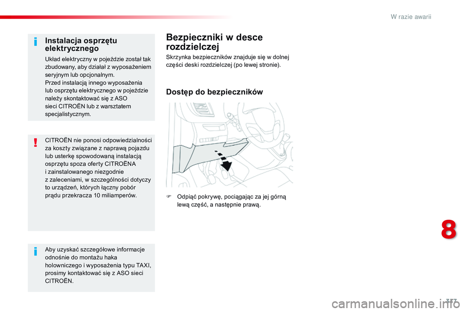 CITROEN JUMPER DISPATCH 2017 Instrukcja obsługi (in Polish) 317
Jumpy _pl_Chap08_En-cas-de-panne_ed01-2016
CITROËN nie ponosi odpowiedzialności
za koszty związane z naprawą pojazdu
lub usterkę spowodowaną instalacją
osprzętu spoza oferty CITROËNA CITROEN JUMPER DISPATCH 2017 Instrukcja obsługi (in Polish) 317
Jumpy _pl_Chap08_En-cas-de-panne_ed01-2016
CITROËN nie ponosi odpowiedzialności
za koszty związane z naprawą pojazdu
lub usterkę spowodowaną instalacją
osprzętu spoza oferty CITROËNA