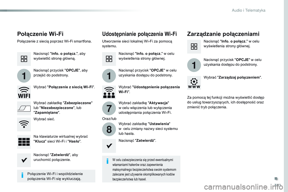 CITROEN JUMPER DISPATCH 2017 Instrukcja obsługi (in Polish) 381
11
1
7
8
Jumpy_pl_Chap10b_NAC-1_ed01-2016
Połączenie Wi-FiUdostępnianie połączenia Wi-FiZarządzanie połączeniami
W celu zabezpieczenia się przed ewentualnymi
włamaniami hakerów oraz za CITROEN JUMPER DISPATCH 2017 Instrukcja obsługi (in Polish) 381
11
1
7
8
Jumpy_pl_Chap10b_NAC-1_ed01-2016
Połączenie Wi-FiUdostępnianie połączenia Wi-FiZarządzanie połączeniami
W celu zabezpieczenia się przed ewentualnymi
włamaniami hakerów oraz za