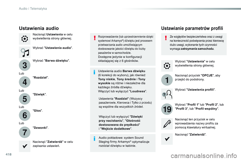 CITROEN JUMPER DISPATCH 2017 Instrukcja obsługi (in Polish) 418
3
4
5
6
7
1
19
Jumpy_pl_Chap10b_NAC-1_ed01-2016
Wybrać "Ustawienia " w celu
wyświetlenia strony głównej.
Ustawianie parametrów profiliUstawienia audio
Nacisnąć Ustawienia w cel CITROEN JUMPER DISPATCH 2017 Instrukcja obsługi (in Polish) 418
3
4
5
6
7
1
19
Jumpy_pl_Chap10b_NAC-1_ed01-2016
Wybrać "Ustawienia " w celu
wyświetlenia strony głównej.
Ustawianie parametrów profiliUstawienia audio
Nacisnąć Ustawienia w cel