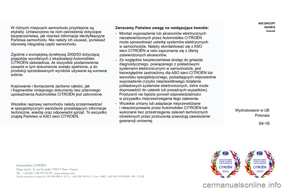 CITROEN JUMPER DISPATCH 2017 Instrukcja obsługi (in Polish) 04-16
4DconceptDia D eis
i
nterak
Jumpy_pl_Chap00_couv-imprimeur_fin_ed01-2016
W różnych miejscach samochodu przyklejone są
etykiety. Umieszczono na nich ostrzeżenia dotyczące
bezpieczeństwa, CITROEN JUMPER DISPATCH 2017 Instrukcja obsługi (in Polish) 04-16
4DconceptDia D eis
i
nterak
Jumpy_pl_Chap00_couv-imprimeur_fin_ed01-2016
W różnych miejscach samochodu przyklejone są
etykiety. Umieszczono na nich ostrzeżenia dotyczące
bezpieczeństwa,