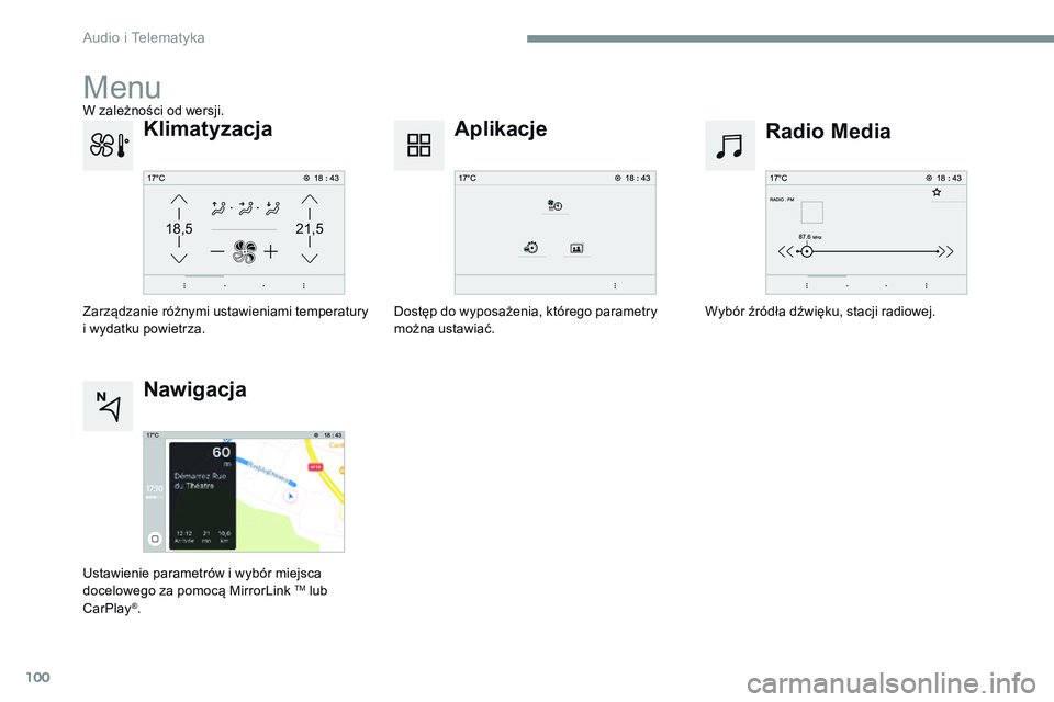 CITROEN JUMPER DISPATCH 2017  Instrukcja obsługi (in Polish) 100
21,518,5
Transversal-Citroen_pl_Chap02_RCC-2-2-0_ed01-2016
Menu
Radio Media
Aplikacje
Wybór źródła dźwięku, stacji radiowej.
Dostęp do wyposażenia, którego parametry 
można ustawiać.
Kl
