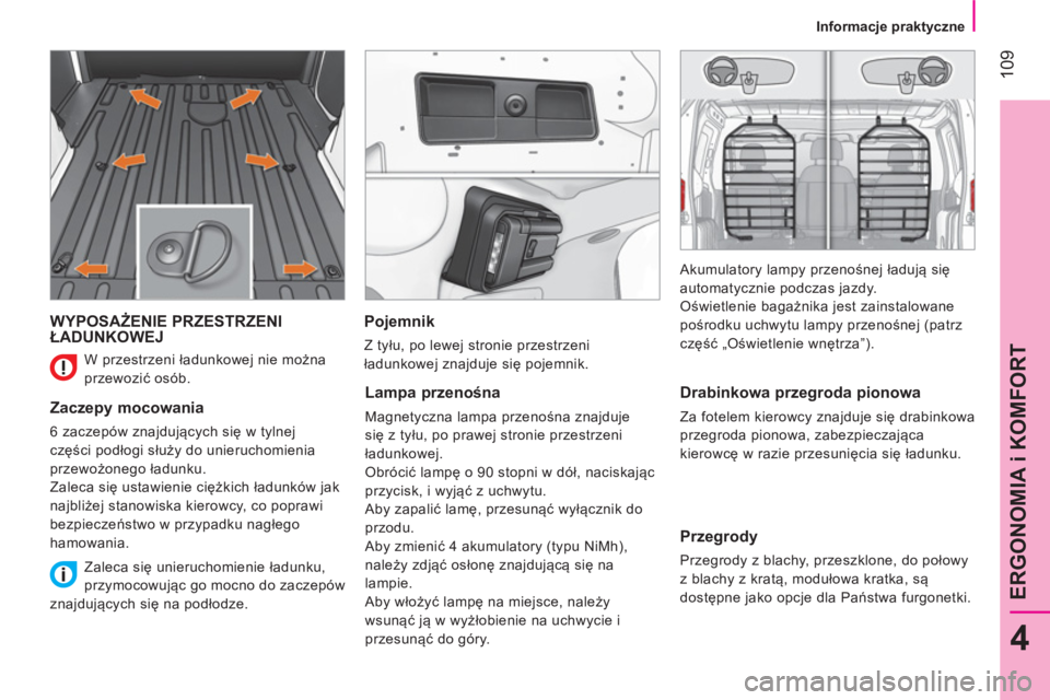 CITROEN NEMO 2014 Instrukcja obsługi (in Polish) 109
4
ERGONOMIA i KOMFORT
Informacje praktyczne
WYPOSAŻENIE PRZESTRZENI
ŁADUNKOWEJ
Zaczepy mocowania
6 zaczepów znajdujących się w tylnej
części podłogi służy do unier CITROEN NEMO 2014 Instrukcja obsługi (in Polish) 109
4
ERGONOMIA i KOMFORT
Informacje praktyczne
WYPOSAŻENIE PRZESTRZENI
ŁADUNKOWEJ
Zaczepy mocowania
6 zaczepów znajdujących się w tylnej
części podłogi służy do unier