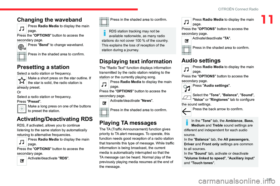 CITROEN BERLINGO 2023 Owners Manual 251
CITROËN Connect Radio
11Changing the waveband
Press Radio Media to display the main
page.
Press the "OPTIONS " button to access the
secondary page.
Press "Band" to change waveb CITROEN BERLINGO 2023 Owners Manual 251
CITROËN Connect Radio
11Changing the waveband
Press Radio Media to display the main
page.
Press the "OPTIONS " button to access the
secondary page.
Press "Band" to change waveb