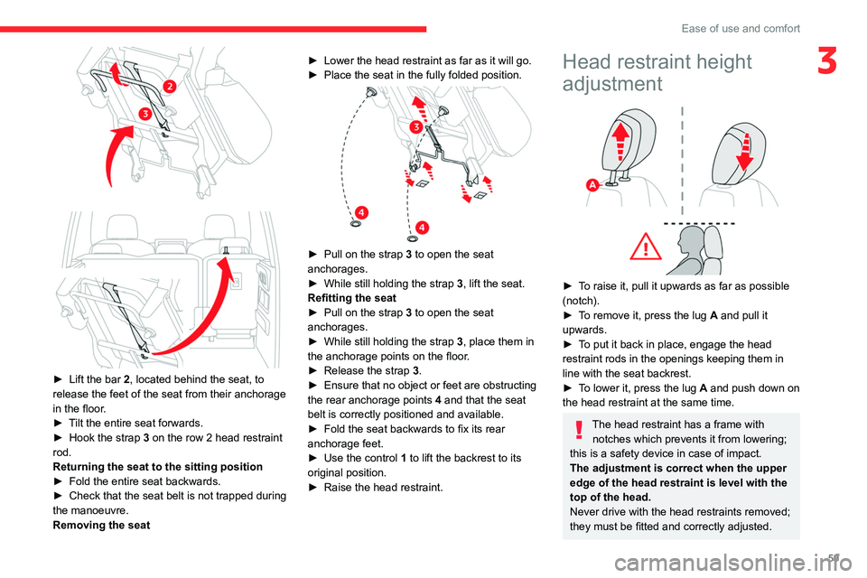CITROEN BERLINGO 2023 Owners Manual 59
Ease of use and comfort
3
► Lift the bar 2, located behind the seat, to
release the feet of the seat from their anchorage
in the floor.
►
T
ilt the entire seat forwards.
►
Hook CITROEN BERLINGO 2023 Owners Manual 59
Ease of use and comfort
3
► Lift the bar 2, located behind the seat, to
release the feet of the seat from their anchorage
in the floor.
►
T
ilt the entire seat forwards.
►
Hook
