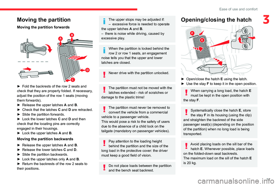 CITROEN BERLINGO 2023 Owners Manual 71
Ease of use and comfort
3Moving the partition
Moving the partition forwards
► Fold the backrests of the row 2 seats and
check that they are properly folded. If necessary ,
adjust the positio CITROEN BERLINGO 2023 Owners Manual 71
Ease of use and comfort
3Moving the partition
Moving the partition forwards
► Fold the backrests of the row 2 seats and
check that they are properly folded. If necessary ,
adjust the positio