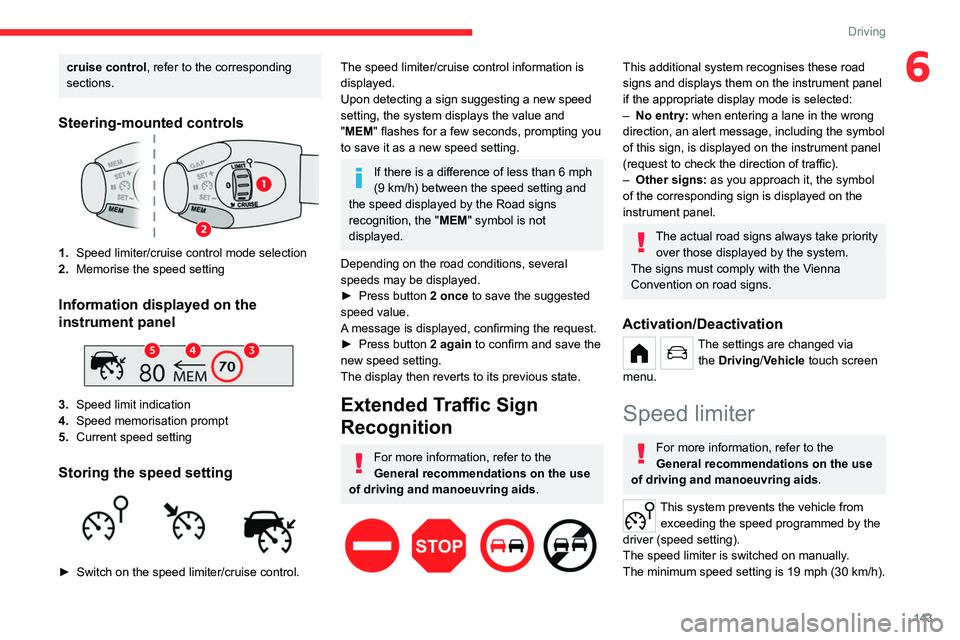 CITROEN BERLINGO VAN 2022 Owners Manual 143
Driving
6cruise control, refer to the corresponding
sections.
Steering-mounted controls
1.Speed limiter/cruise control mode selection
2. Memorise the speed setting
Information displayed on the
i CITROEN BERLINGO VAN 2022 Owners Manual 143
Driving
6cruise control, refer to the corresponding
sections.
Steering-mounted controls
1.Speed limiter/cruise control mode selection
2. Memorise the speed setting
Information displayed on the
i