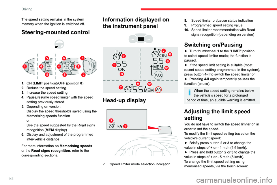 CITROEN BERLINGO VAN 2022 Owners Manual 144
Driving
The speed setting remains in the system
memory when the ignition is switched off.
Steering-mounted control
1. ON (LIMIT position)/OFF (position 0)
2. Reduce the speed setting
3. I CITROEN BERLINGO VAN 2022 Owners Manual 144
Driving
The speed setting remains in the system
memory when the ignition is switched off.
Steering-mounted control
1. ON (LIMIT position)/OFF (position 0)
2. Reduce the speed setting
3. I