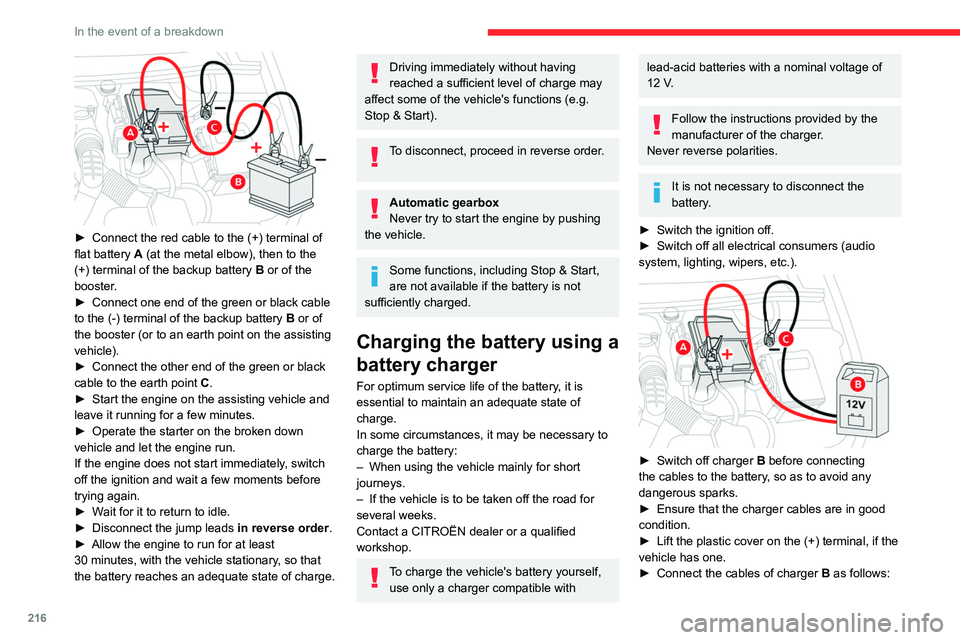 CITROEN BERLINGO VAN 2022 Owners Manual 216
In the event of a breakdown
► Connect the red cable to the (+) terminal of
flat battery A (at the metal elbow), then to the
(+) terminal of the backup battery
B or of the
booster.
►
CITROEN BERLINGO VAN 2022 Owners Manual 216
In the event of a breakdown
► Connect the red cable to the (+) terminal of
flat battery A (at the metal elbow), then to the
(+) terminal of the backup battery
B or of the
booster.
►