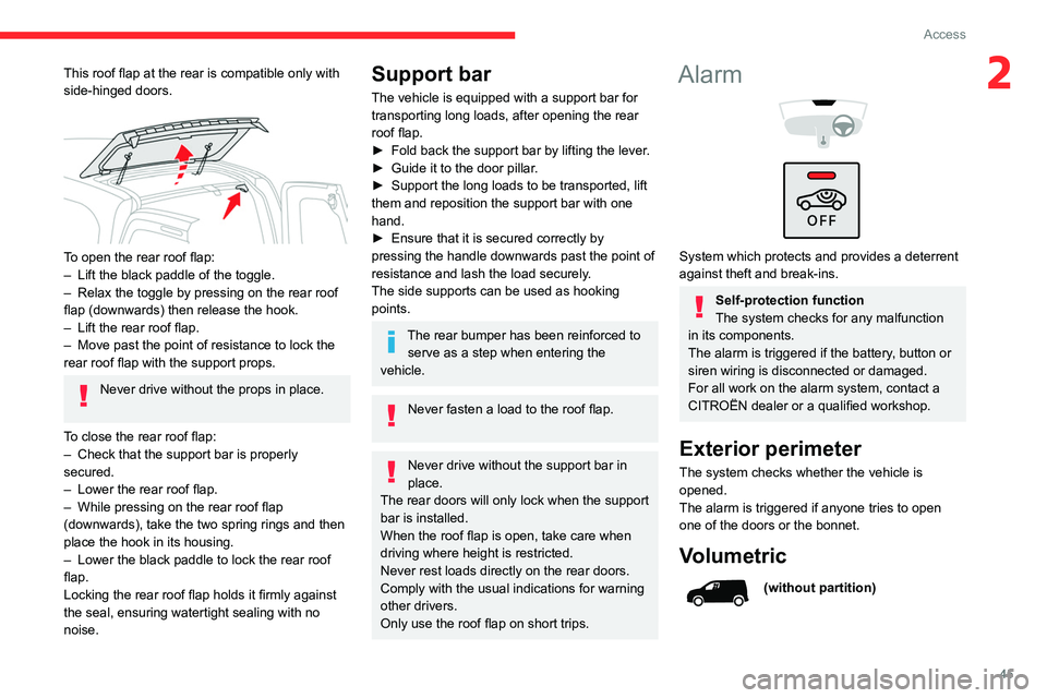 CITROEN BERLINGO VAN 2022 Owners Manual 45
Access
2This roof flap at the rear is compatible only with
side-hinged doors.
To open the rear roof flap:
– Lift the black paddle of the toggle.
–
Relax the toggle by pressing on the rea CITROEN BERLINGO VAN 2022 Owners Manual 45
Access
2This roof flap at the rear is compatible only with
side-hinged doors.
To open the rear roof flap:
– Lift the black paddle of the toggle.
–
Relax the toggle by pressing on the rea