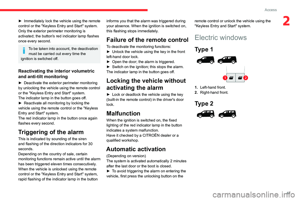 CITROEN BERLINGO VAN 2022  Owners Manual 47
Access
2► Immediately lock the vehicle using the remote 
control or the "Keyless Entry and Start" system.
Only the exterior perimeter monitoring is 
activated; the button's red indica