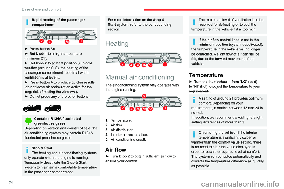 CITROEN BERLINGO VAN 2022 Owners Manual 74
Ease of use and comfort
Rapid heating of the passenger
compartment
► Press button 3c.
► Set knob 1 to a high temperature
(minimum 21).
►
Set knob
2 to at least position 3. In cold
w CITROEN BERLINGO VAN 2022 Owners Manual 74
Ease of use and comfort
Rapid heating of the passenger
compartment
► Press button 3c.
► Set knob 1 to a high temperature
(minimum 21).
►
Set knob
2 to at least position 3. In cold
w