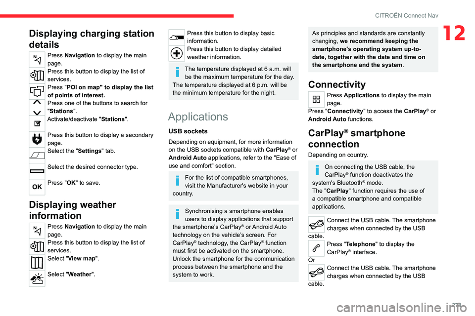 CITROEN BERLINGO VAN 2019 Owners Manual 271
CITROËN Connect Nav
12Displaying charging station
details
Press Navigation to display the main
page.
Press this button to display the list of
services.
Press "POI on map" to display th CITROEN BERLINGO VAN 2019 Owners Manual 271
CITROËN Connect Nav
12Displaying charging station
details
Press Navigation to display the main
page.
Press this button to display the list of
services.
Press "POI on map" to display th